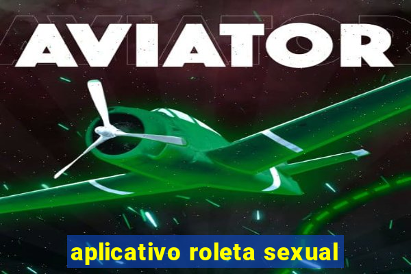 aplicativo roleta sexual